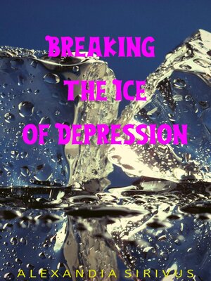 cover image of Breaking the Ice of Depression